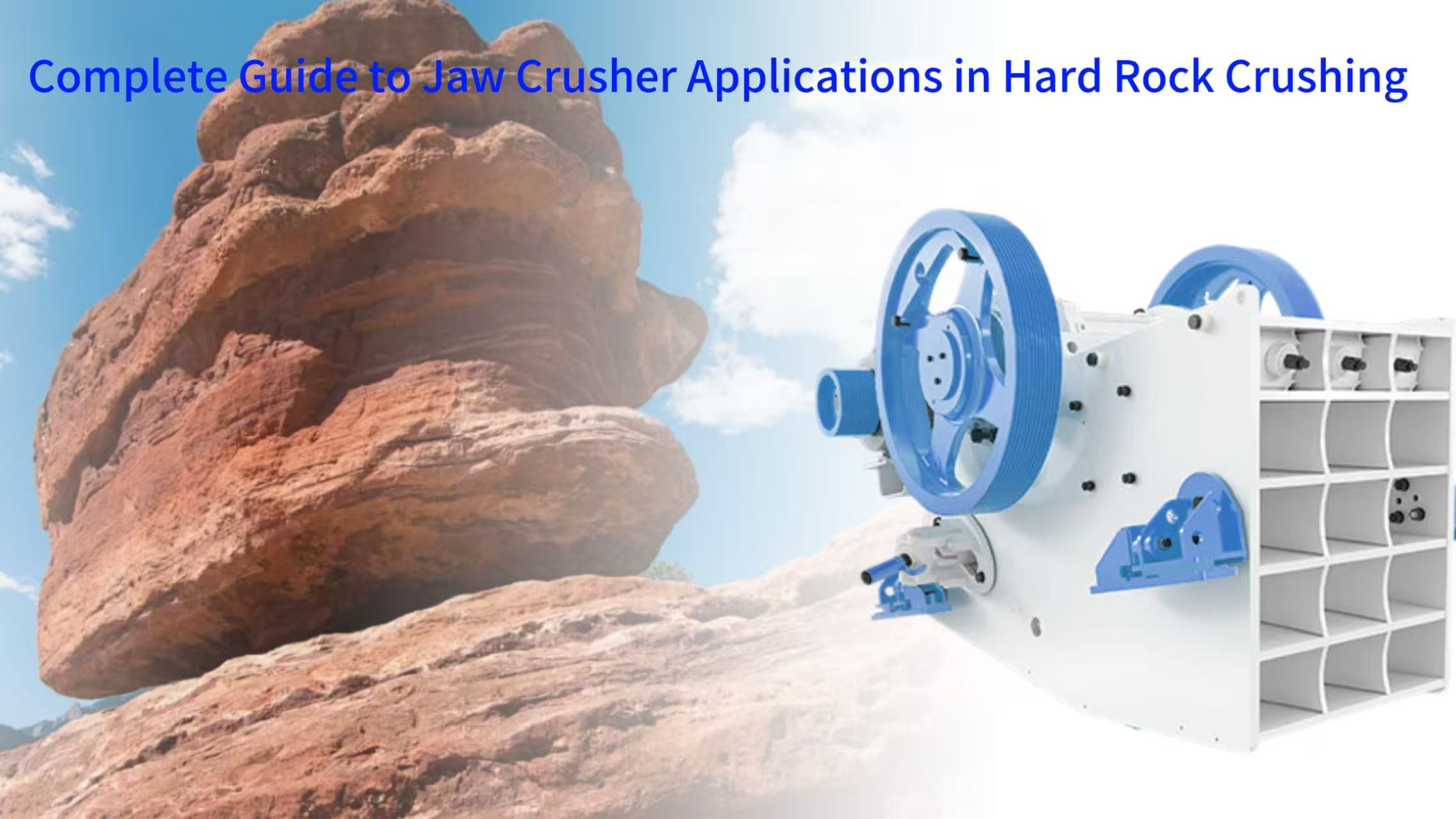 Complete Guide to Jaw Crusher Applications in Hard Rock Crushing: Efficient Mining Industry Solutions